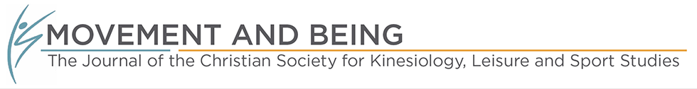 Movement and Being: The Journal of the Christian Society for Kinesiology, Leisure and Sports Studies