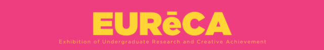 EURēCA: Exhibition of Undergraduate Research and Creative Achievement