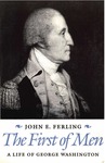 The First of Men: A Life of George Washington by John E. Ferling