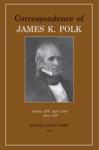 Correspondence of James K. Polk VOLUME XIV, APRIL 1848–JUNE 1849 by James K. Polk